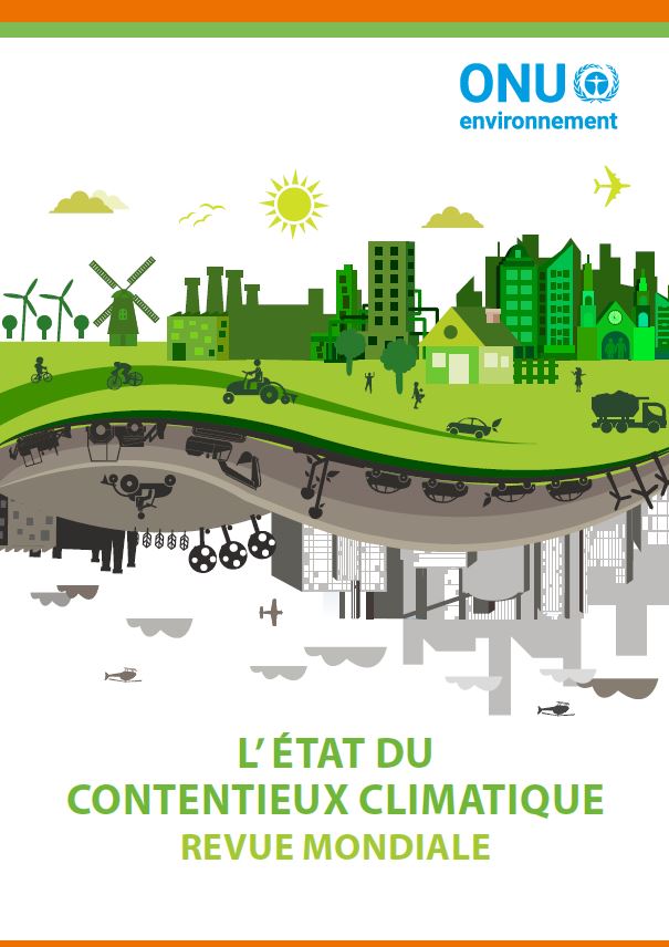 Rapport de l'ONU Environnement L’ état du contentieux climatique Revue mondiale La Rapport de l'ONU Environnement L’ état du contentieux climatique Revue mondiale La